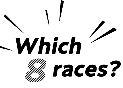 which 8races?